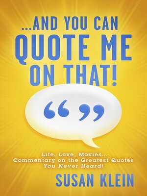 cover image of ...And You Can Quote Me on That!: Life, Love, Movies...Commentary on the Greatest Quotes You Never Heard!
